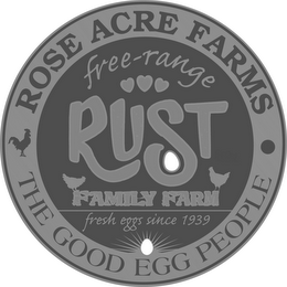 ROSE ACRE FARMS THE GOOD EGG PEOPLE FREE-RANGE RUST FAMILY FARM FRESH EGGS SINCE 1939 logo
