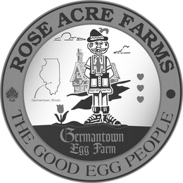 ROSE ACRE FARMS THE GOOD EGG PEOPLE GERMANTOWN, ILLINOIS GERMANTOWN EGG FARM logo