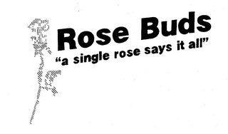 ROSE BUDS "A SINGLE ROSE SAYS IT ALL" logo