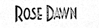 ROSE DAWN