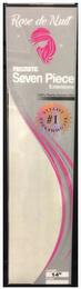 ROSE DE NUIT PRISMATIC SEVEN PIECE EXTENSIONS 100 PERCENT REMY HUMAN HAIR STYLIST RECOMMENDED #1 LENGTH 14" COLOR logo