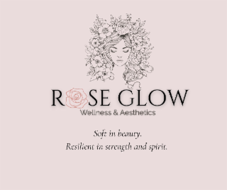ROSE GLOW WELLNESS & AESTHETICS SOFT IN BEAUTY. RESILIENT IN STRENGTH AND SPIRIT. logo
