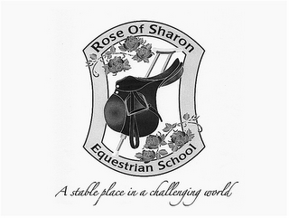 ROSE OF SHARON EQUESTRIAN SCHOOL A STABLE PLACE IN A CHALLENGING WORLD logo