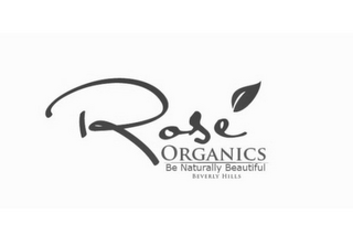 ROSE' ORGANICS BE NATURALLY BEAUTIFUL BEVERLY HILLS logo