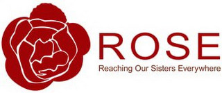 ROSE, REACHING OUR SISTERS EVERYWHERE logo