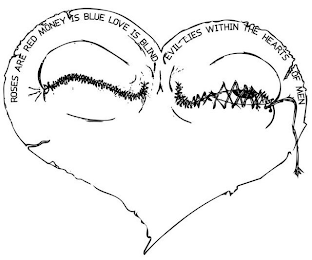 ROSES ARE RED. MONEY IS BLUE. LOVE IS BLIND. EVIL LIES WITHIN THE HEARTS OF MEN. logo