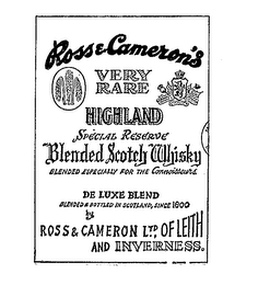 ROSS & CAMERON'S VERY RARE HIGHLAND SPECIAL RESERVE BLENDED SCOTCH WHISKY BLENDED ESPECIALLY FOR THE CONNO ISSEURS DELUXE BLEND BLEDNED AND BOTTLED IN SCOTLAND SINCE 1800 BY ROSS AND CAMERON LTD. OF LEITH AND INVERNESS. logo