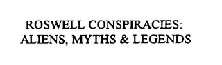 ROSWELL CONSPIRACIES: ALIENS, MYTHS & LEGENDS logo