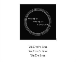 ROUGEAM ROUGEAM ROUGEAM WE DON'T BITE WE DON'T BITE WE DO BITE logo