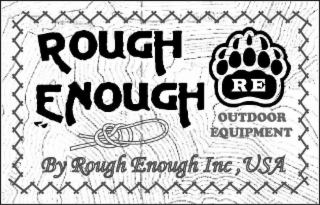 ROUGH ENOUGH RE OUTDOOR EQUIPMENT BY ROUGH ENOUGH INC, USA logo