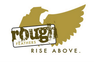 ROUGH FEATHERS RISE ABOVE. logo