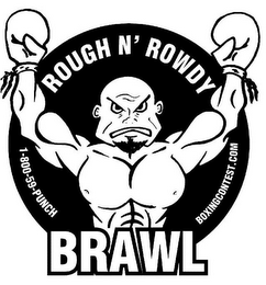 ROUGH N' ROWDY BRAWL 1-800-59-PUNCH BOXINGCONTEST.COM logo