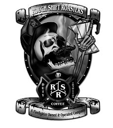 ROUGH SHIFT ROASTERS RSR DUTY TRADITIONCOFFEE A FIREFIGHTER OWNED AND OPERATED COMPANY logo