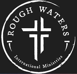 ROUGH WATERS INTERNATIONAL MINISTRIES