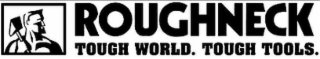 ROUGHNECK TOUGH WORLD. TOUGH TOOLS. logo