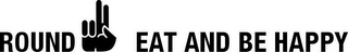 ROUND EAT AND BE HAPPY logo