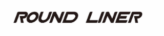 ROUND LINER logo