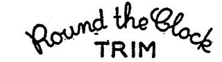ROUND THE CLOCK TRIM logo