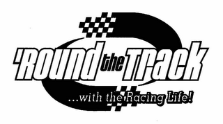 'ROUND THE TRACK ...WITH THE RACING LIFE! logo