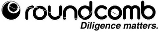 ROUNDCOMB DILIGENCE MATTERS. logo