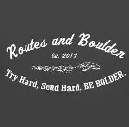 ROUTES AND BOULDER EST. 2017 TRY HARD, SEND HARD, BE BOLDER. logo