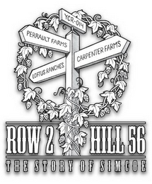 ROW 2 HILL 56 THE STORY OF SIMCOE YCR-014 PERRAULT FARMS LOFTUS RANCHES CARPENTER FARMS logo