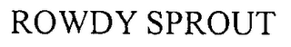 ROWDY SPROUT logo