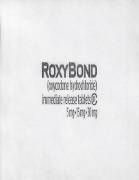 ROXYBOND (OXYCODONE HYDROCHLORIDE) IMMEDIATE RELEASE 5 MG 15 MG 30 MG