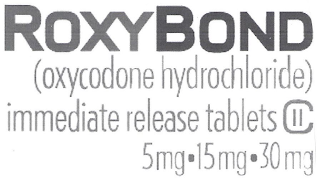 ROXYBOND (OXYCODONE HYDROCHLORIDE) IMMEDIATE RELEASE TABLETS C 5MG ·15MG·30MG