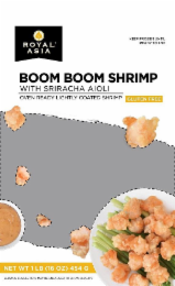 ROYAL ASIA KEEP FROZEN UNTIL READY TO USE BOOM BOOM SHRIMP WITH SRIRACHA AIOLI OVEN READY LIGHTLY COATED SHRIMP GLUTEN FREE NET WT 1 LB (16 OZ) (454 G) SERVING SUGGESTION, ENLARGED TO SHOW QUALITY logo