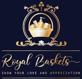 ROYAL BASKETS SHOW YOUR LOVE AND APPRECIATION logo