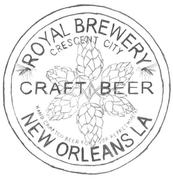 ROYAL BREWERY CRAFT BEER CRESCENT CITY HAND CRAFTED BEER FOR YOUR REFRESHMENT NEW ORLEANS LA logo