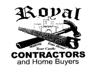 ROYAL CONTRACTORS AND HOME BUYERS MAKING YOUR HOME YOUR CASTLE logo
