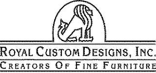 ROYAL CUSTOM DESIGNS, INC. CREATORS OF FINE FURNITURE logo