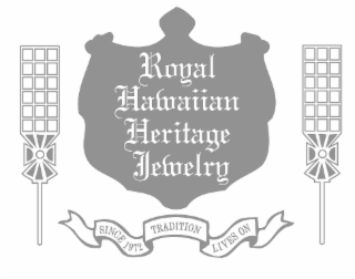 ROYAL HAWAIIAN HERITAGE JEWELRY SINCE 1972 TRADITION LIVES ON logo