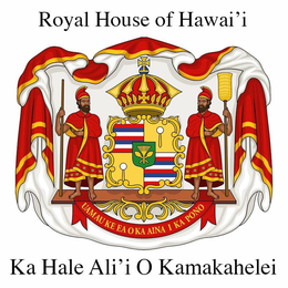 ROYAL HOUSE OF HAWAI'I KA HALE ALI'I O KAMAKAHELEI UA MAU KE EA O KA AINA I KA PONO logo