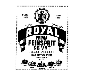 ROYAL PRIMA FEINSPRIT 96 VAT HIGH QUALITY STRONG ALCOHOL GRAIN NEUTRAL SPIRITS 95.5 ALC./VOL. LITER TRADE MARK 1889 1989 PARIS VIENNA MOSCOW LONDON OSLO logo