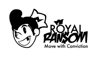 ROYAL RANSOM MOVE WITH CONVICTION logo