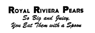 ROYAL RIVIERA PEARS SO BIG AND JUICY, YOU EAT THEM WITH A SPOON logo