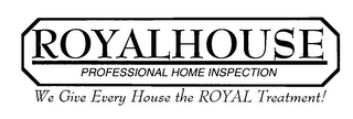 ROYALHOUSE PROFESSIONAL HOME INSPECTION WE GIVE EVERY HOUSE THE ROYAL TREATMENT! logo