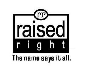 RR RAISED RIGHT THE NAME SAYS IT ALL. logo
