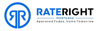 RR RATERIGHT MORTGAGE APPROVED TODAY, HOME TOMORROW logo