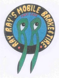 RR RAY RAY'S MOBILE BRAKE & TIRE SINCE 2002 RAY RAY'S logo