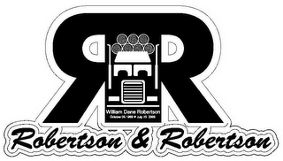 RR ROBERTSON & ROBERTSON WILLIAM DANE ROBERTSON OCTOBER 05 1989 JULY 19 2009 logo