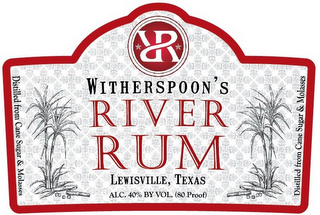 RR WITHERSPOON'S RIVER RUM LEWISVILLE, TEXAS ALC. 40% BY VOL (80 PROOF) DISTILLED FROM CANE SUGAR & MOLASSES logo