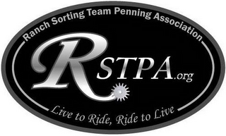 RSTPA.ORG RANCH SORTING TEAM PENNING ASSOCIATION LIVE TO RIDE, RIDE TO LIVE logo