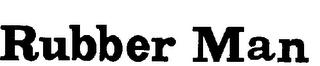 RUBBER MAN