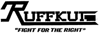 RUFFKUT "FIGHT FOR THE RIGHT" logo