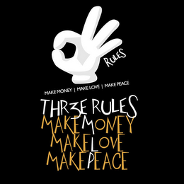 RULES MAKE MONEY, MAKE LOVE, MAKE PEACE,THR3E RULES MAKEMONEY MAKELOVE MAKEPEACE logo