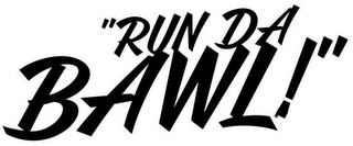 "RUN DA BAWL!" logo